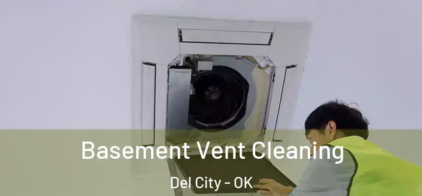  Basement Vent Cleaning Del City - OK