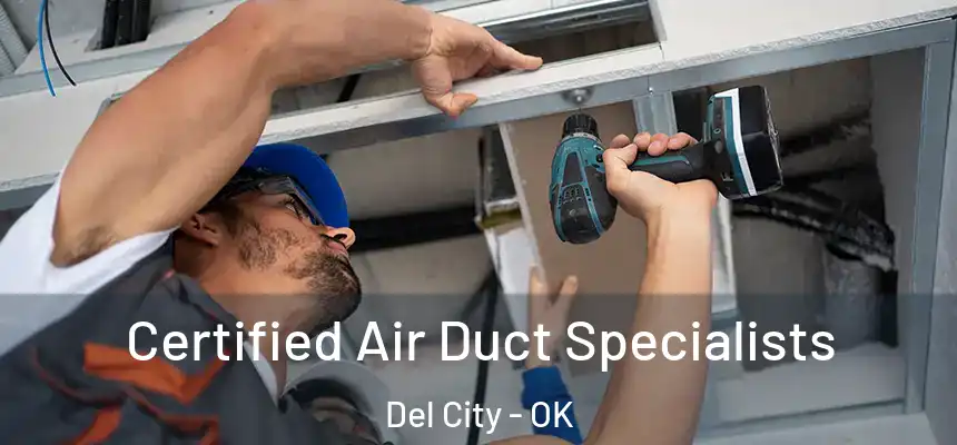 Certified Air Duct Specialists Del City - OK