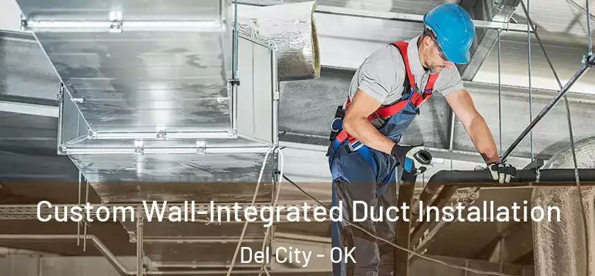  Custom Wall-Integrated Duct Installation Del City - OK