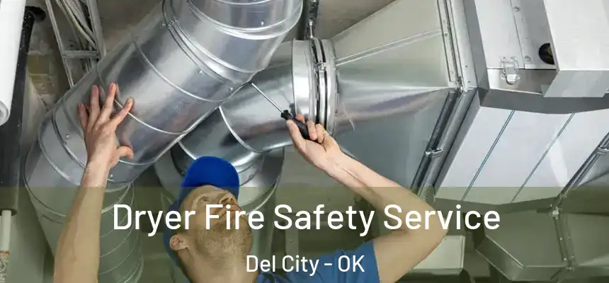 Dryer Fire Safety Service Del City - OK