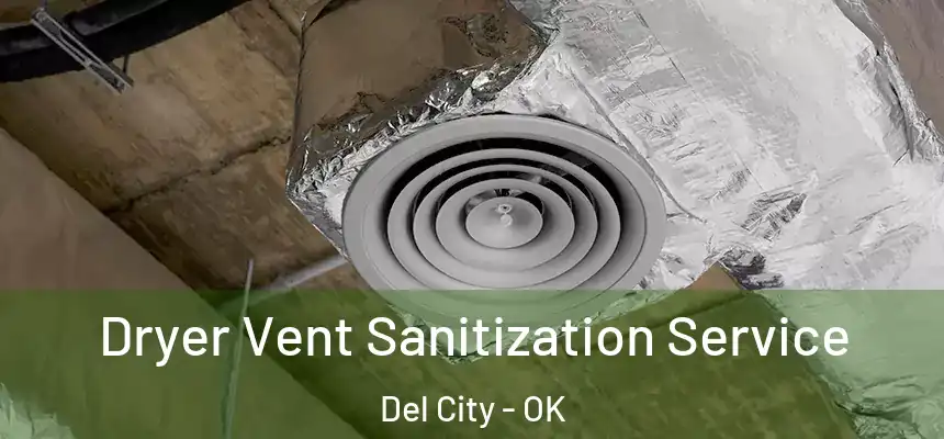  Dryer Vent Sanitization Service Del City - OK