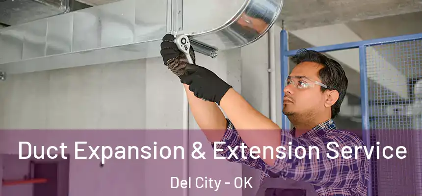 Duct Expansion & Extension Service Del City - OK