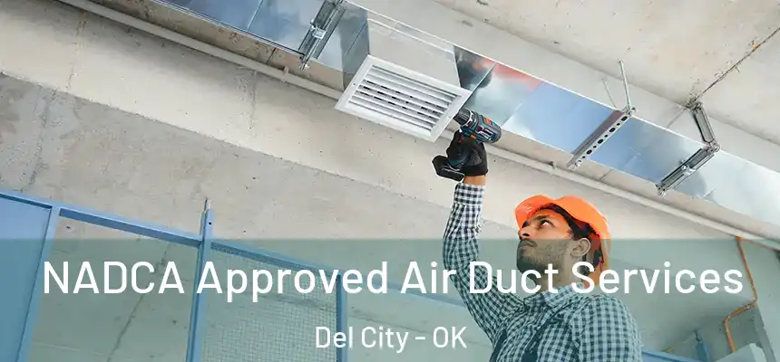 NADCA Approved Air Duct Services Del City - OK