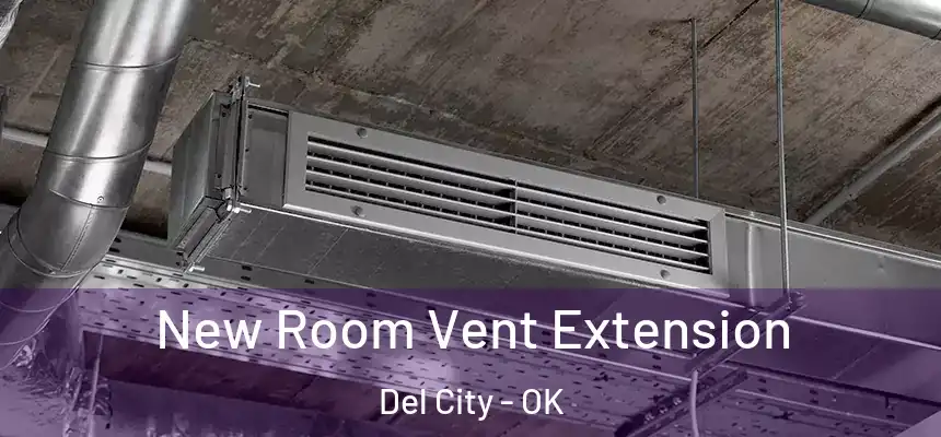  New Room Vent Extension Del City - OK