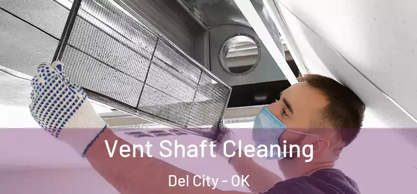  Vent Shaft Cleaning Del City - OK